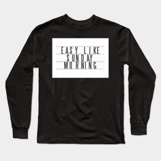 Easy Like Sunday Morning Long Sleeve T-Shirt